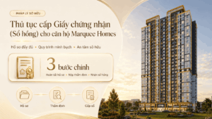 Marquee Homes | Hướng dẫn hậu bàn giao: Quy trình, thời gian và thủ tục cấp Giấy chứng nhận (Sổ hồng) cho căn hộ Marquee Homes