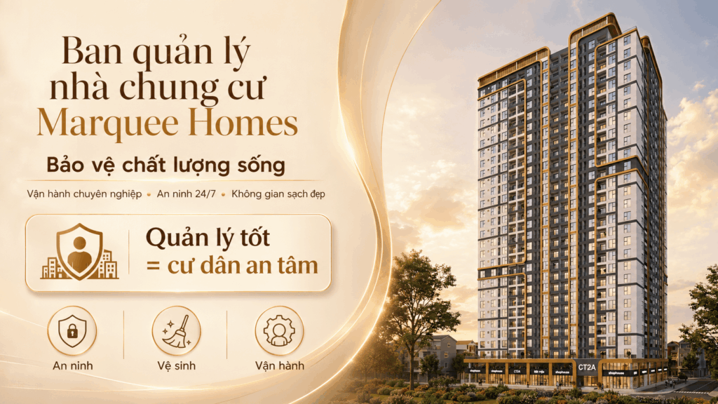 Marquee Homes | Vai trò của Ban quản trị nhà chung cư Marquee Homes trong việc bảo vệ chất lượng sống Marquee Homes | Vai trò của Ban quản trị nhà chung cư Marquee Homes trong việc bảo vệ chất lượng sống