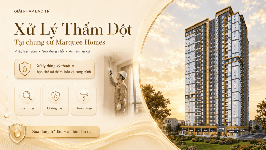 Marquee Homes | thấm dột chung cư: Phân tích kỹ thuật chống thấm nhà vệ sinh và tường bao ngoài tại dự án Marquee Homes