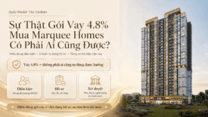 Nhà ở xã hội Marquee Homes Sự Thật Gói Vay 4.8% Mua Marquee Homes: Có Phải Ai Cũng Được?