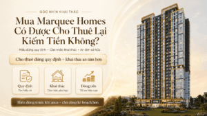 Mua Marquee Homes Có Được Cho Thuê Lại Kiếm Tiền Không?