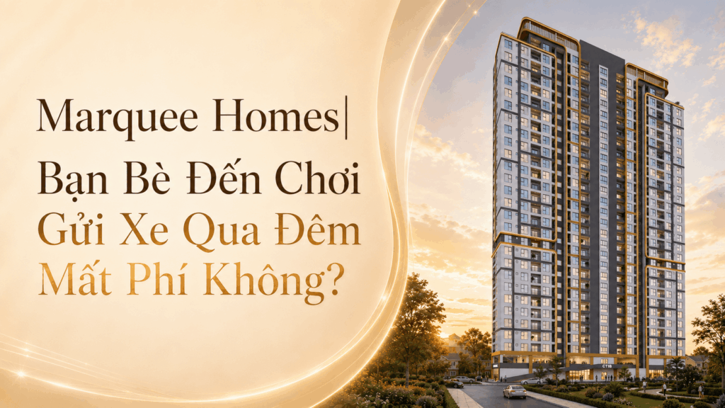  Marquee Homes| Bạn Bè Đến Chơi Gửi Xe Qua Đêm Mất Phí Không?
